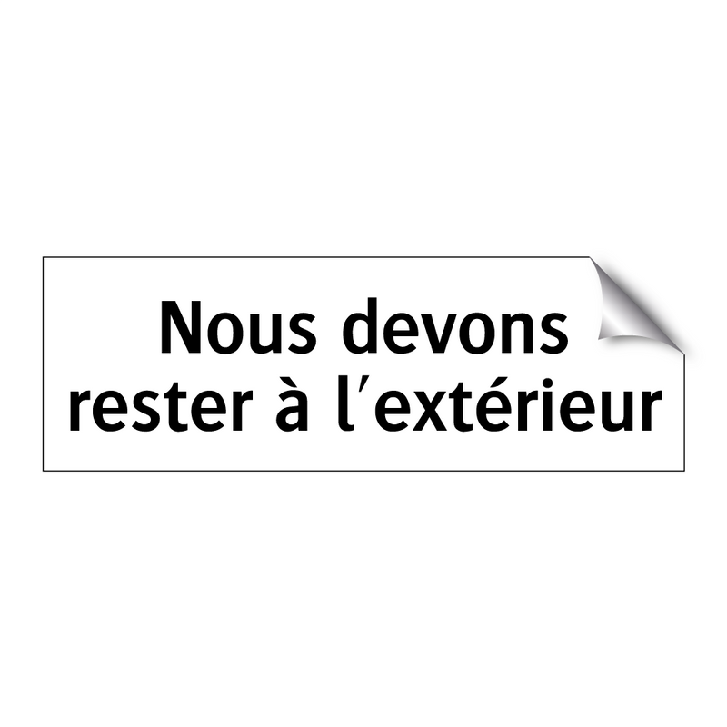 Nous devons rester à l'extérieur
