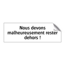 Nous devons malheureusement rester dehors !