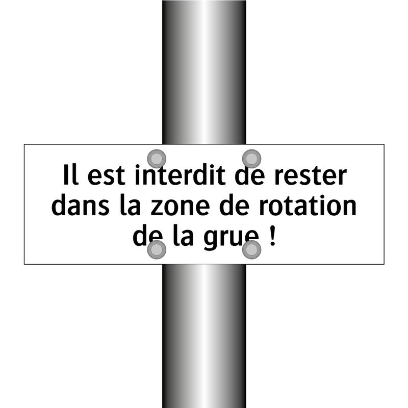 Il est interdit de rester dans la zone de rotation de la grue !