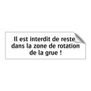 Il est interdit de rester dans la zone de rotation de la grue !