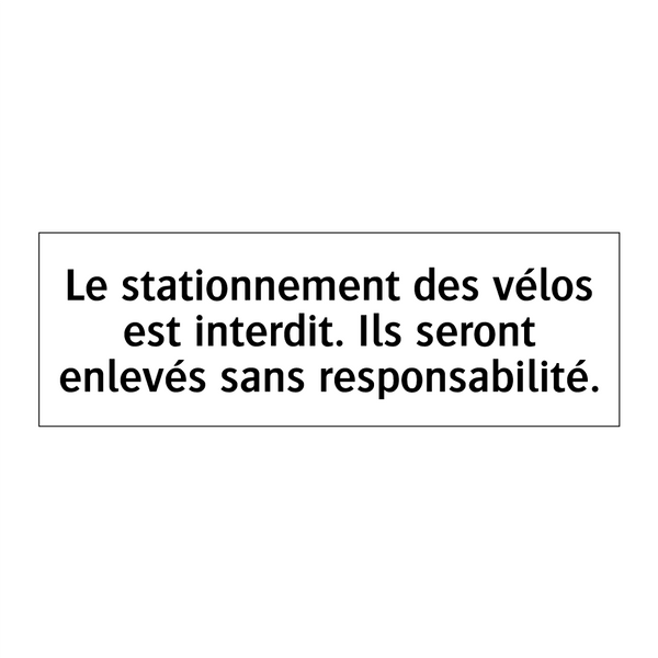 Le stationnement des vélos est interdit. Ils seront enlevés sans responsabilité.