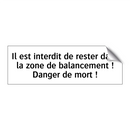 Il est interdit de rester dans la zone de balancement ! Danger de mort !