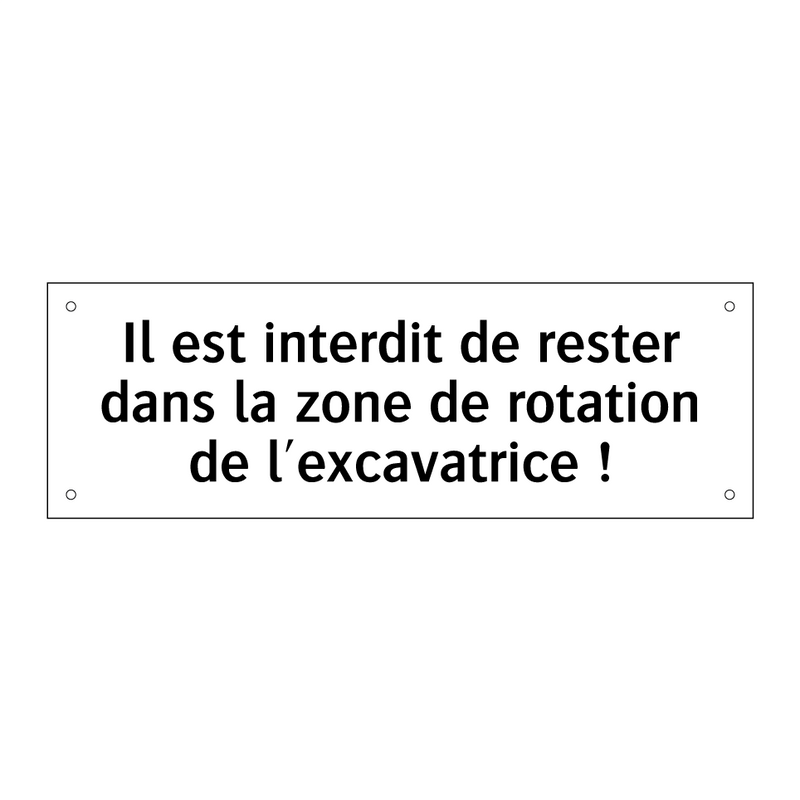 Il est interdit de rester dans la zone de rotation de l'excavatrice !