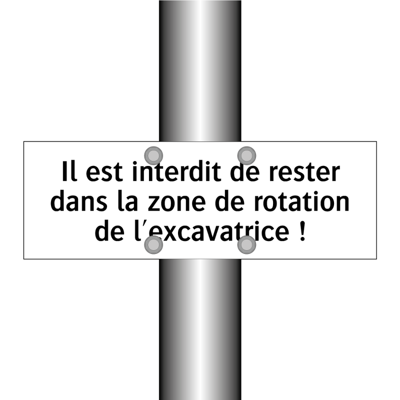 Il est interdit de rester dans la zone de rotation de l'excavatrice !