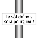 Le vol de bois sera poursuivi !