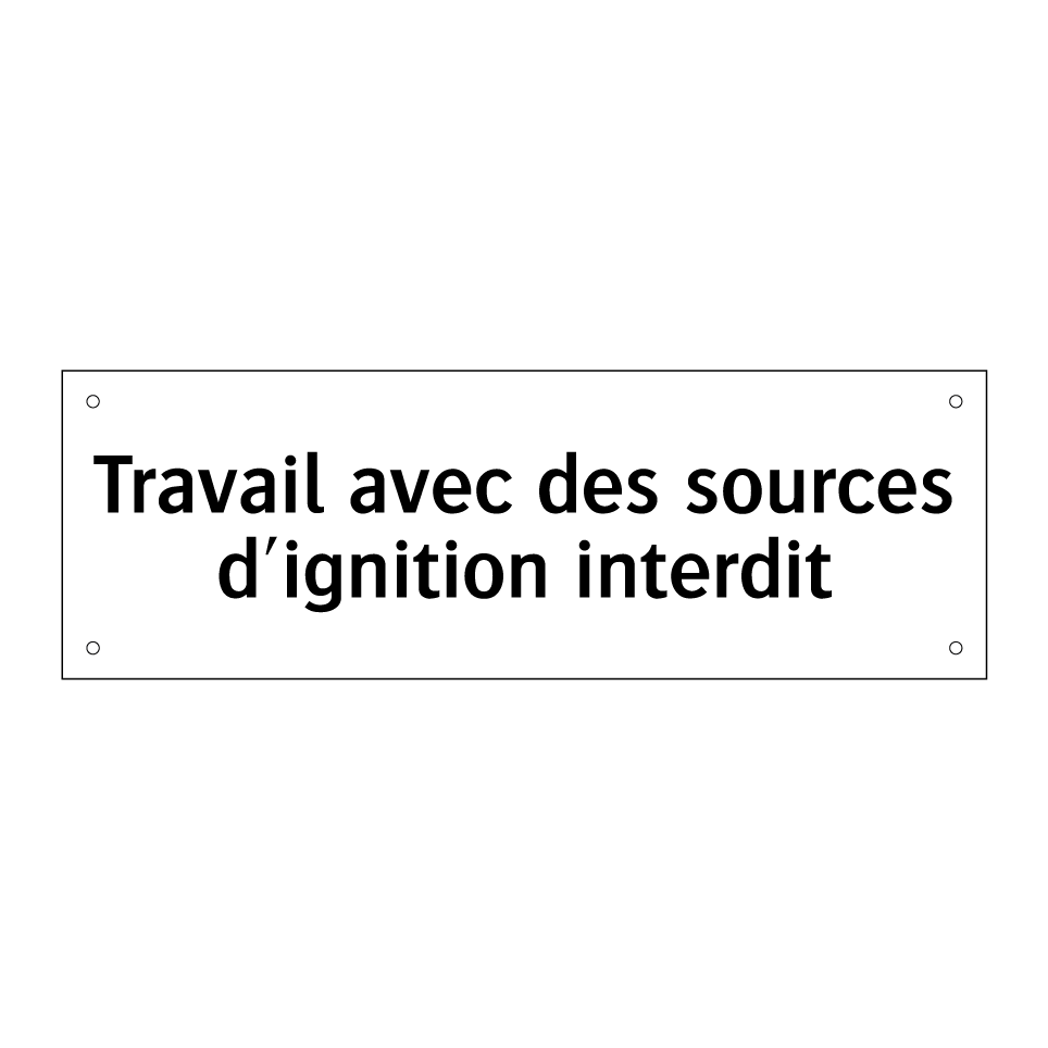 Travail avec des sources d'ignition interdit