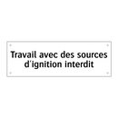 Travail avec des sources d'ignition interdit