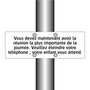 Vous devez maintenant avoir la réunion la plus importante de la journée. Veuillez éteindre votre téléphone ; votre enfant vous attend.