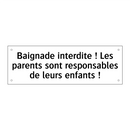 Baignade interdite ! Les parents sont responsables de leurs enfants !