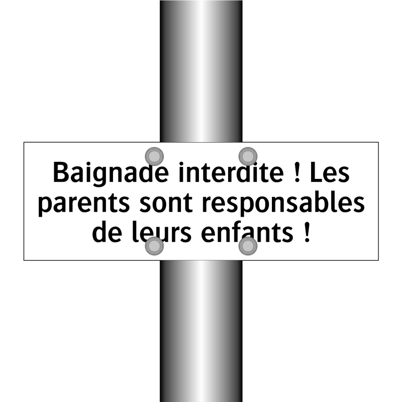 Baignade interdite ! Les parents sont responsables de leurs enfants !