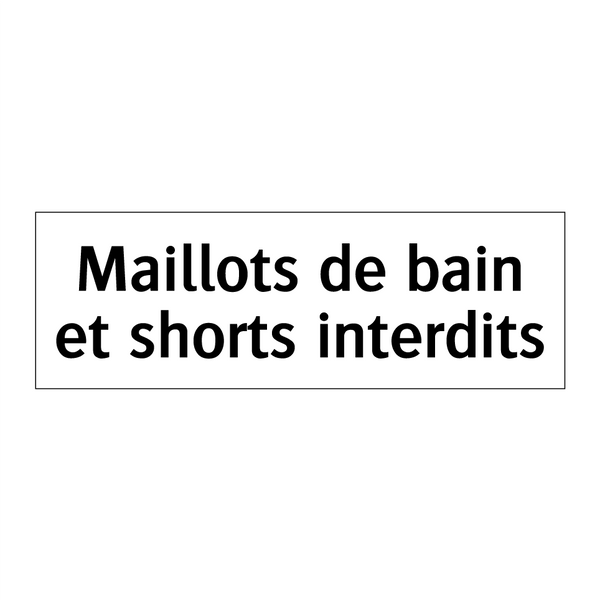 Maillots de bain et shorts interdits