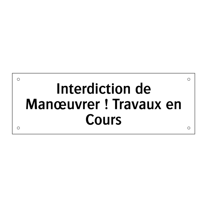 Interdiction de Manœuvrer ! Travaux en Cours