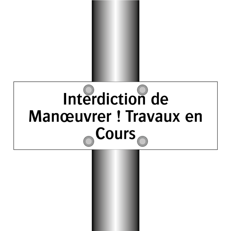 Interdiction de Manœuvrer ! Travaux en Cours