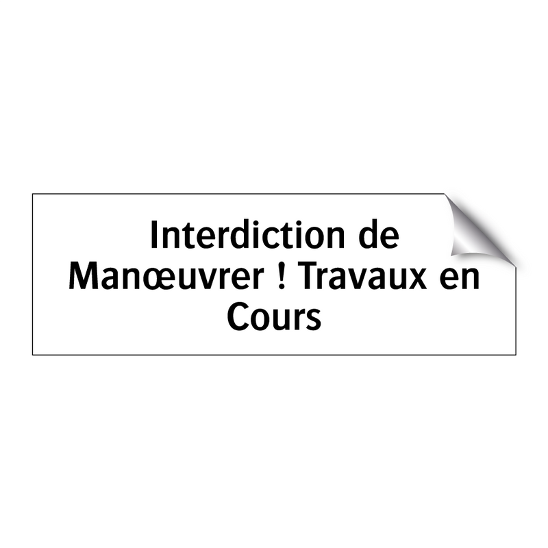 Interdiction de Manœuvrer ! Travaux en Cours