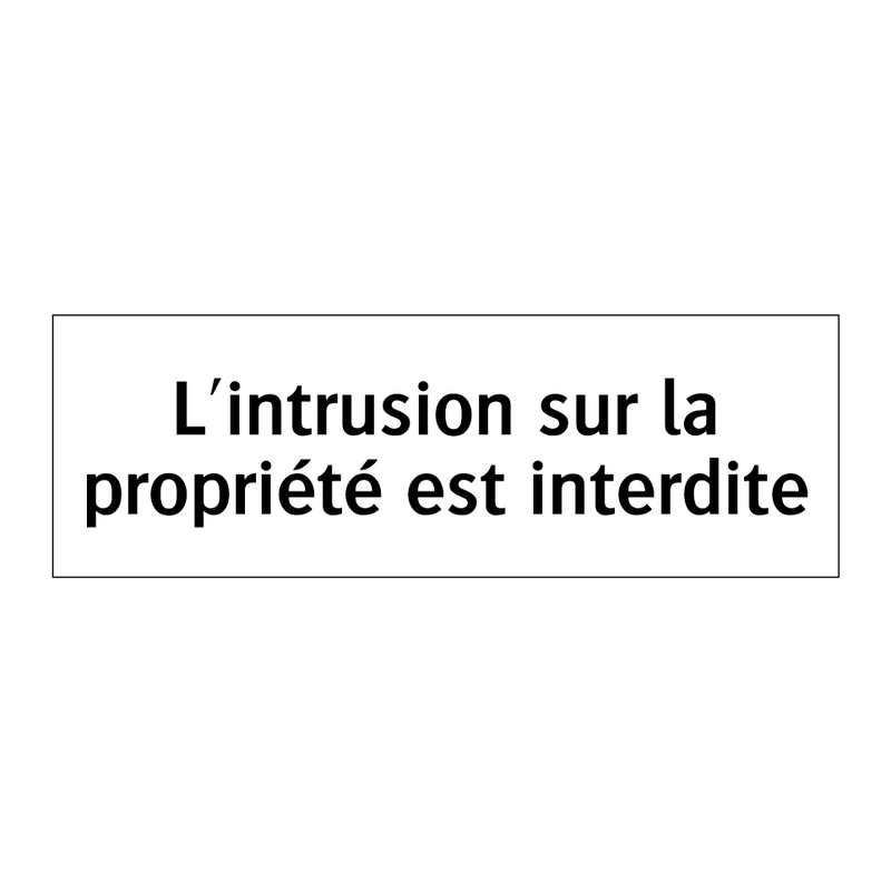 L'intrusion sur la propriété est interdite