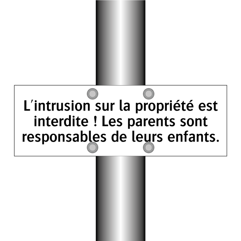 L'intrusion sur la propriété est interdite ! Les parents sont responsables de leurs enfants.