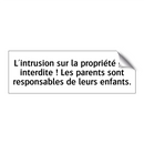L'intrusion sur la propriété est interdite ! Les parents sont responsables de leurs enfants.