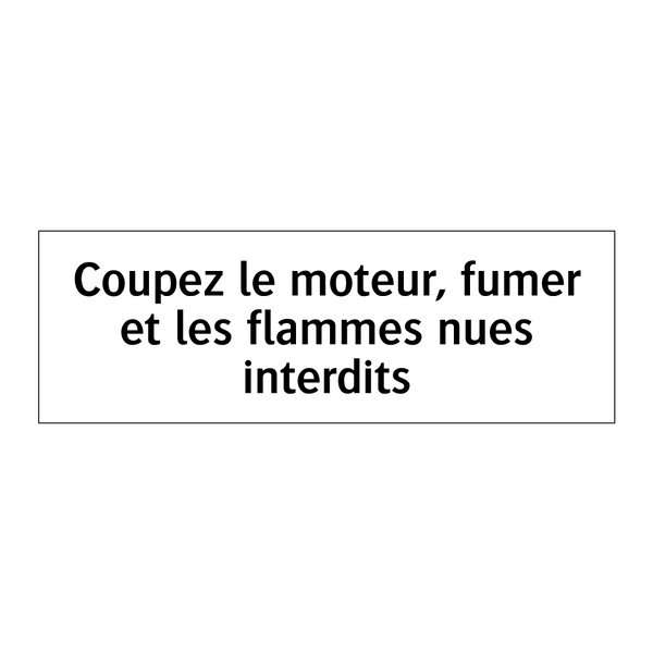 Coupez le moteur, fumer et les flammes nues interdits