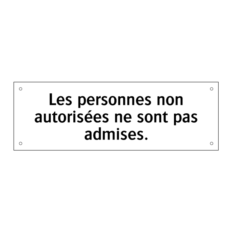 Les personnes non autorisées ne sont pas admises.