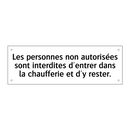 Les personnes non autorisées sont interdites d'entrer dans la chaufferie et d'y rester.