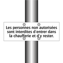 Les personnes non autorisées sont interdites d'entrer dans la chaufferie et d'y rester.