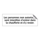 Les personnes non autorisées sont interdites d'entrer dans la chaufferie et d'y rester.