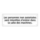 Les personnes non autorisées sont interdites d'entrer dans la salle des machines.