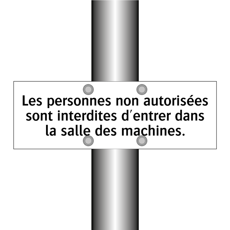 Les personnes non autorisées sont interdites d'entrer dans la salle des machines.