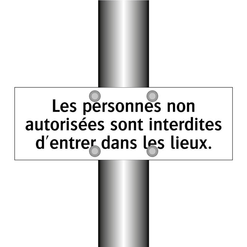 Les personnes non autorisées sont interdites d'entrer dans les lieux.