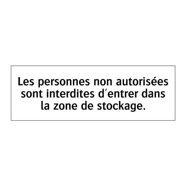 Les personnes non autorisées sont interdites d'entrer dans la zone de stockage.