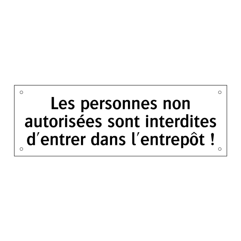 Les personnes non autorisées sont interdites d'entrer dans l'entrepôt !