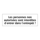 Les personnes non autorisées sont interdites d'entrer dans l'entrepôt !