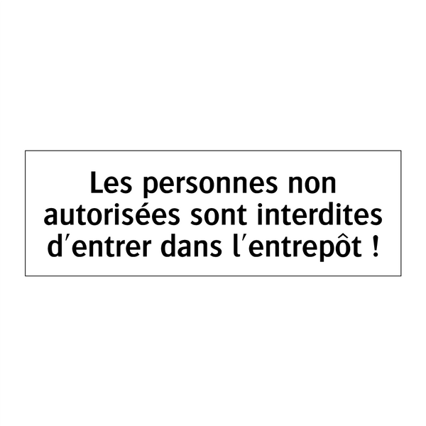 Les personnes non autorisées sont interdites d'entrer dans l'entrepôt !