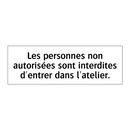 Les personnes non autorisées sont interdites d'entrer dans l'atelier.