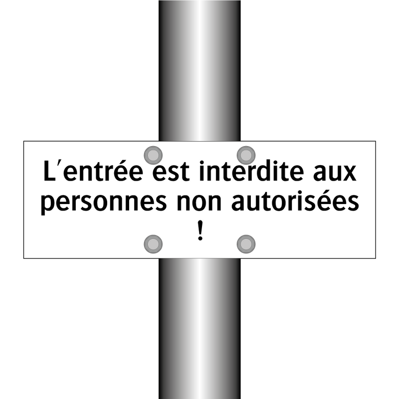 L'entrée est interdite aux personnes non autorisées !