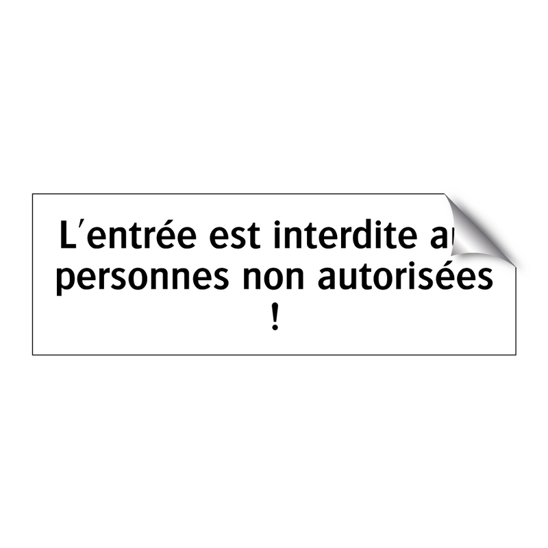L'entrée est interdite aux personnes non autorisées !