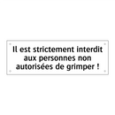 Il est strictement interdit aux personnes non autorisées de grimper !