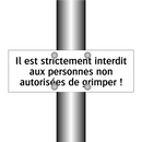 Il est strictement interdit aux personnes non autorisées de grimper !