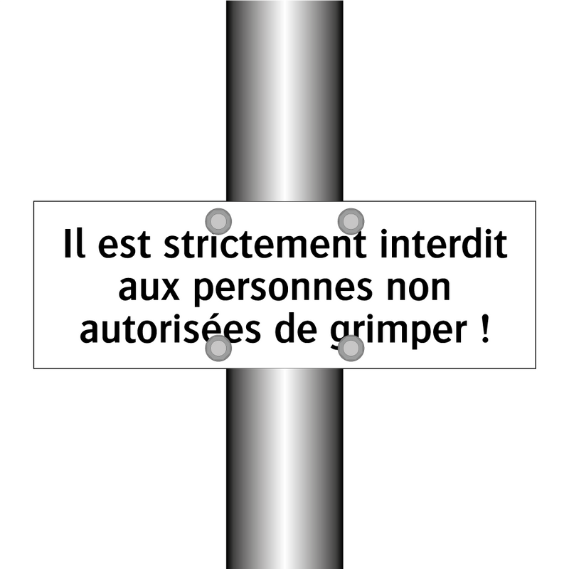 Il est strictement interdit aux personnes non autorisées de grimper !