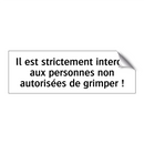 Il est strictement interdit aux personnes non autorisées de grimper !