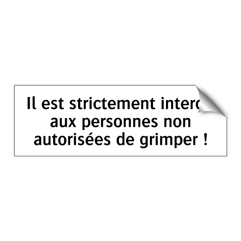 Il est strictement interdit aux personnes non autorisées de grimper !
