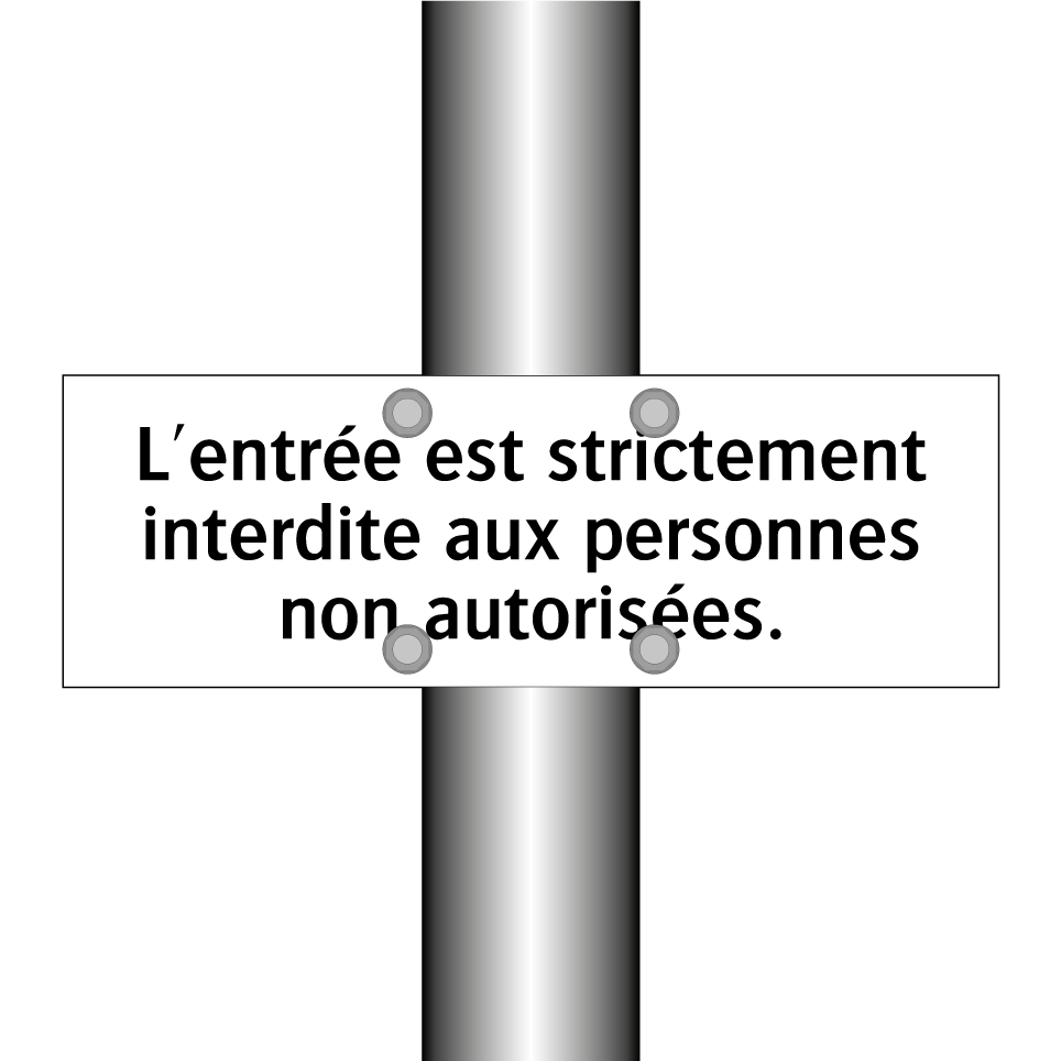 L'entrée est strictement interdite aux personnes non autorisées.