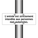 L'entrée est strictement interdite aux personnes non autorisées.