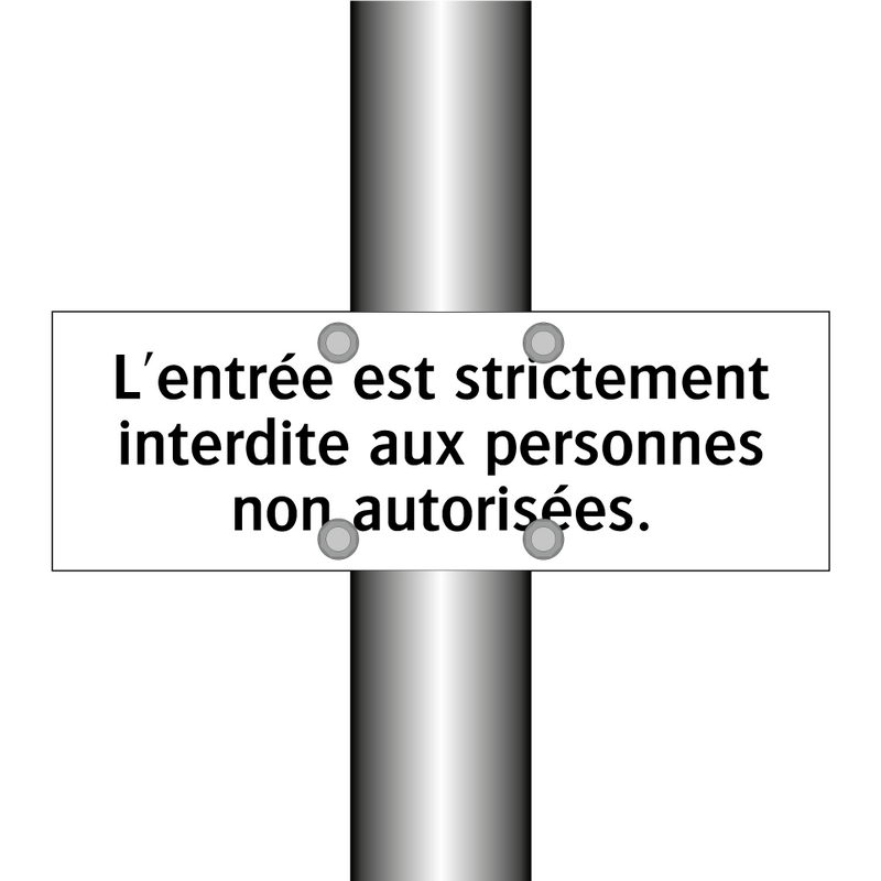 L'entrée est strictement interdite aux personnes non autorisées.