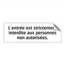 L'entrée est strictement interdite aux personnes non autorisées.
