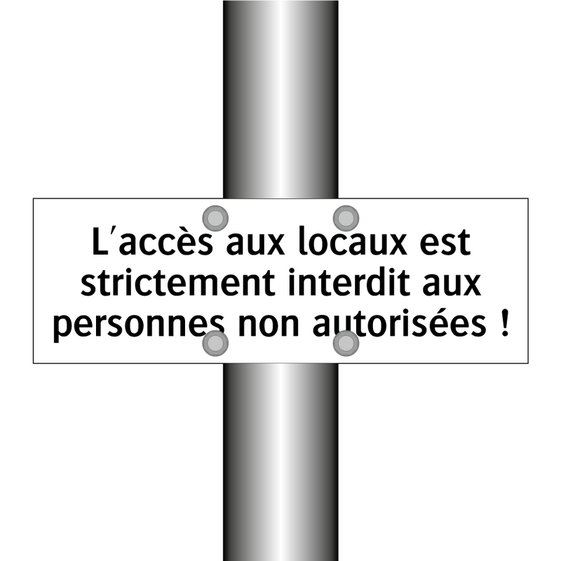 L'accès aux locaux est strictement interdit aux personnes non autorisées !