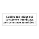L'accès aux locaux est strictement interdit aux personnes non autorisées !