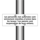 Les personnes non autorisées sont strictement interdites d'entrer dans les locaux ! Les parents sont responsables de leurs enfants.