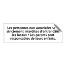 Les personnes non autorisées sont strictement interdites d'entrer dans les locaux ! Les parents sont responsables de leurs enfants.