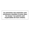 Les personnes non autorisées sont strictement interdites d'entrer dans les locaux ! Les parents sont responsables de leurs enfants.